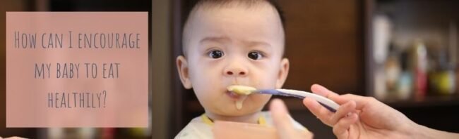 how to encourage baby to eat healthy