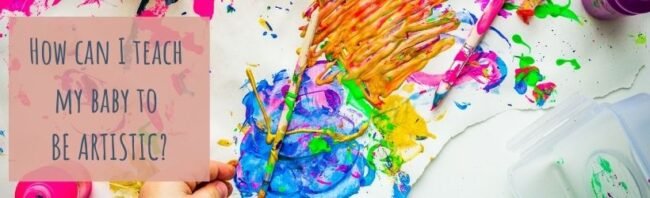 how-to-teach-baby-to-be-artistic